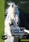 Stallions Care and Management: A Complete Guide to Safer Management